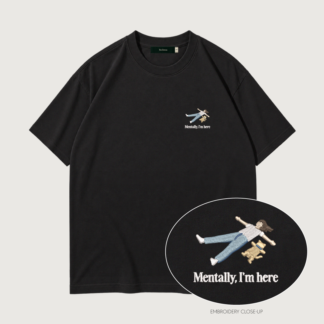 Mentally I'm Here Tee